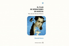 El plan de operacion en marcha. Mas alla de Mariano Moreno, un libro de Eduardo Nocera